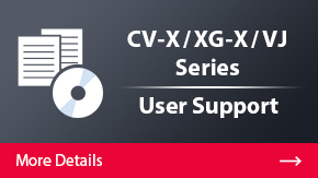 CV-X/XG-X/VJ Series User Support | More Details